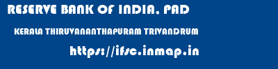 RESERVE BANK OF INDIA, PAD  KERALA THIRUVANANTHAPURAM TRIVANDRUM   ifsc code